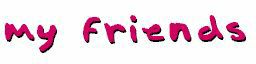 my friends